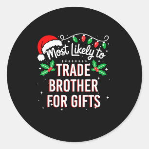 Most Likely To Trade Brother For Funny Family Matc Classic Round Sticker