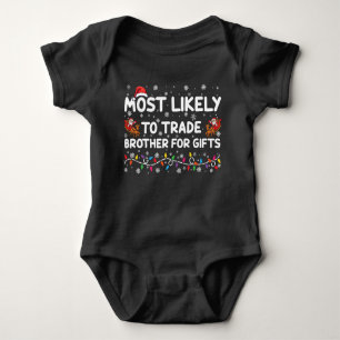 Most Likely To Trade Brother For Gifts Christmas Baby Bodysuit