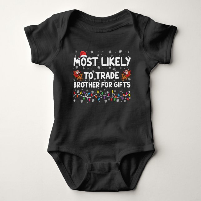 Most Likely To Trade Brother For Gifts Christmas Baby Bodysuit (Front)