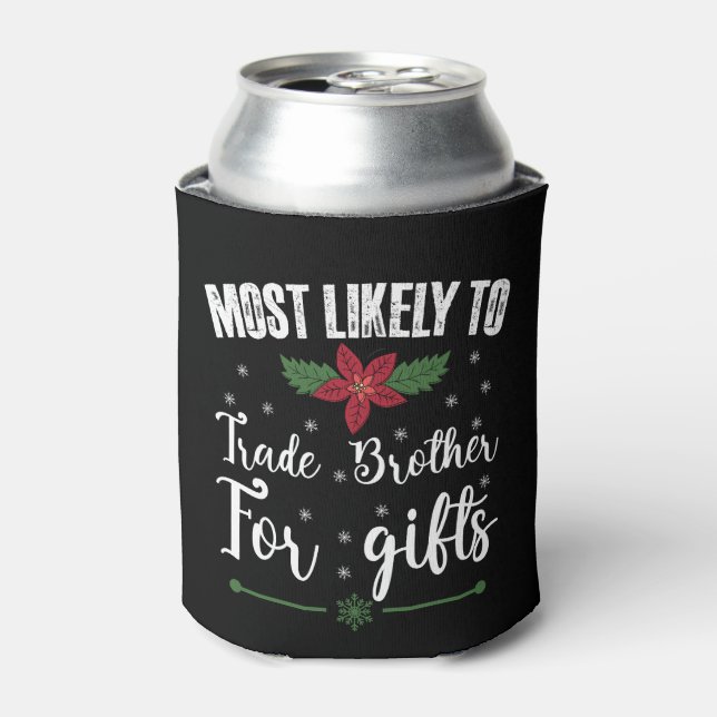Most Likely To Trade Brother For Gifts Christmas Can Cooler (Can Front)