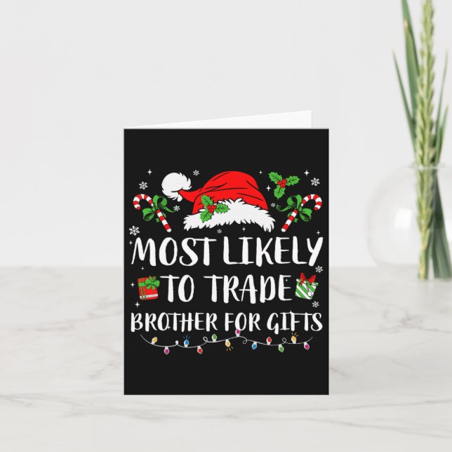 Most Likely To Trade Brother For Gifts Christmas F Card (Front)