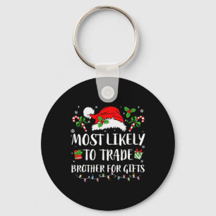 Most Likely To Trade Brother For Gifts Christmas F Key Ring
