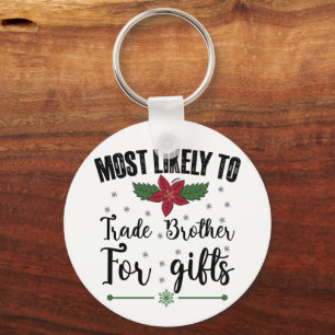 Most Likely To Trade Brother For Gifts Christmas Key Ring