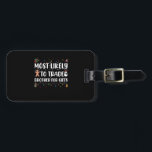Most Likely To Trade Brother For Gifts Christmas Luggage Tag<br><div class="desc">1</div>