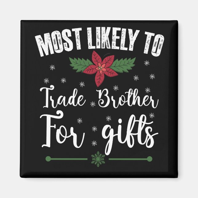 Most Likely To Trade Brother For Gifts Christmas Magnet (Front)