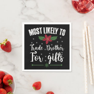 Most Likely To Trade Brother For Gifts Christmas Napkin
