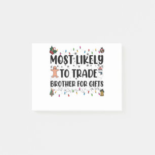 Most Likely To Trade Brother For Gifts Christmas Post-it Notes