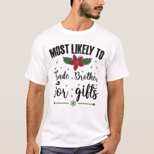 Most Likely To Trade Brother For Gifts Christmas T-Shirt