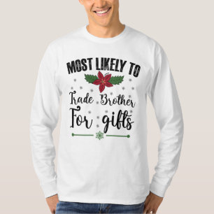 Most Likely To Trade Brother For Gifts Christmas T-Shirt