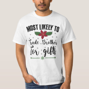 Most Likely To Trade Brother For Gifts Christmas T-Shirt