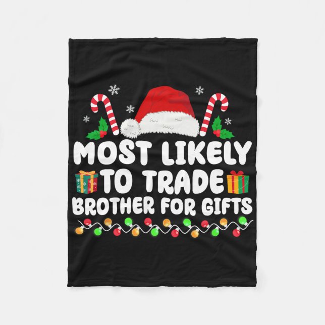 Most Likely To Trade Brother For Gifts Matching Ch Fleece Blanket (Front)