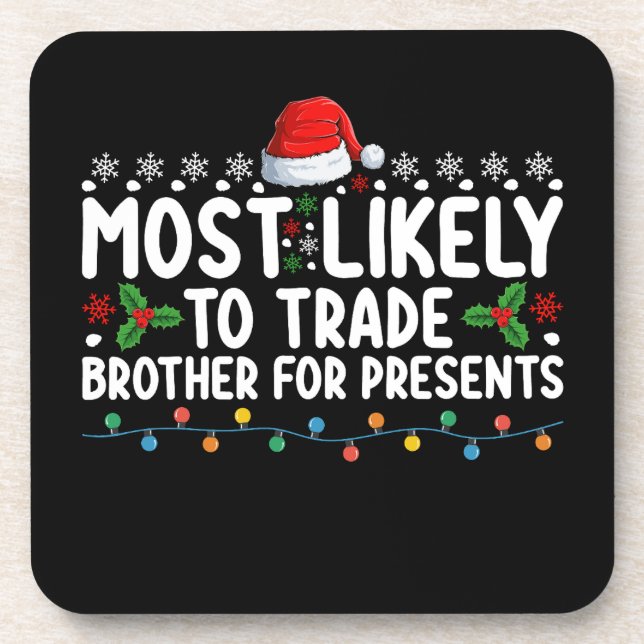 Most Likely To Trade Brother for Presents Christma Coaster (Front)