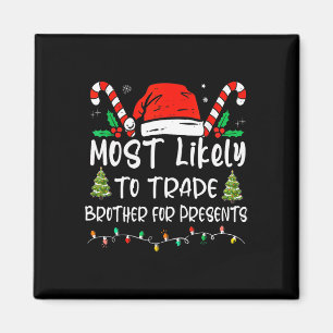 Most Likely To Trade Brother For Presents Family M Magnet