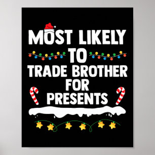 Most Likely To Trade Brother For Presents Matching Poster