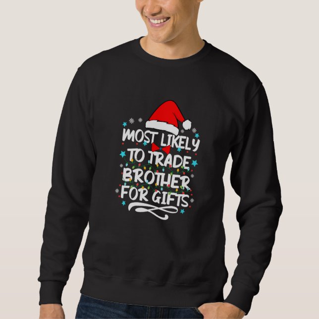 Most Likely To Trade Brother For  Santa Hat Xmas L Sweatshirt (Front)