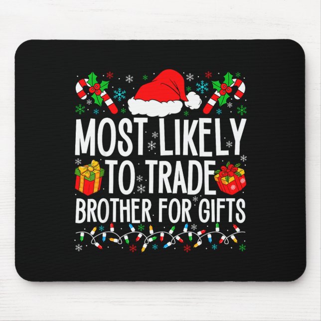 Most Likely To Trade Brother For Xmas Matching Fam Mouse Pad (Front)