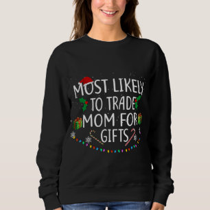 Most Likely To Trade MomFor Gifts Santa Hat Xmas L Sweatshirt