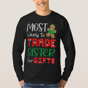 Most Likely To Trade Sister For Christmas Xmas Fu T-Shirt