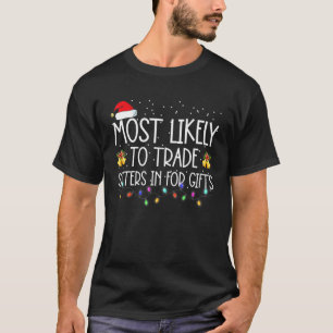 Most Likely To Trade Sister For Family Christmas T-Shirt