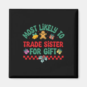 Most Likely To Trade Sister For Gift Christmas Paj Magnet