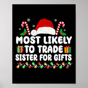 Most Likely To Trade Sister For Gifts Matching Chr Poster