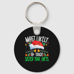 Most Likely To Trade Sister Funny Matching Xmas Key Ring