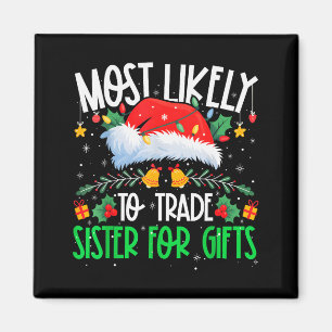 Most Likely To Trade Sister Funny Matching Xmas  Magnet