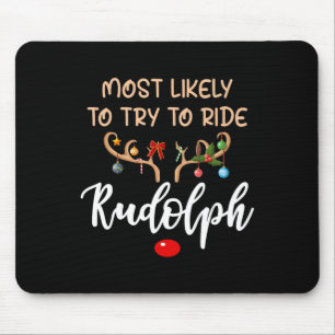 Most Likely To Try To Ride Rudolph Matching Couple Mouse Pad