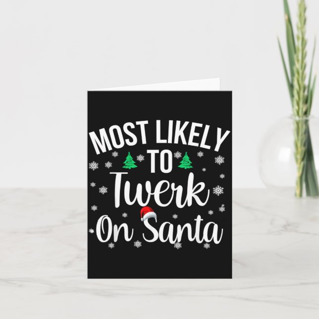 Most Likely To Twerk On Santa Inappropriate Christ Card (Front)