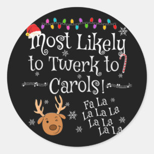 Most Likely To Twerk To Carols Fa La La La Funny C Classic Round Sticker