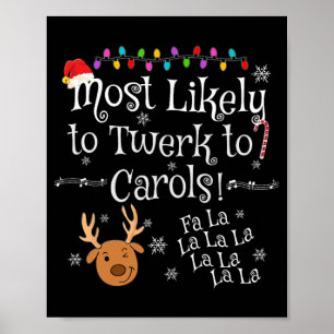 Most Likely To Twerk To Carols Fa La La La Funny C Poster