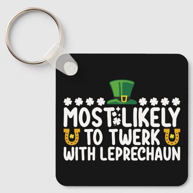 Most Likely To Twerk With Leprechaun Dance Funny Key Ring (Front)