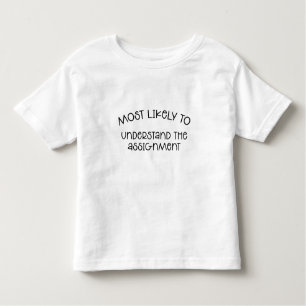 Most Likely to Understand The Assignment  T-Shirt