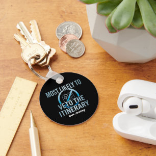 Most Likely To Veto The Itinerary Sarcastic Travel Key Ring