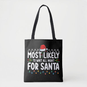 Most Likely To Wait All Night For Santa Christmas Tote Bag