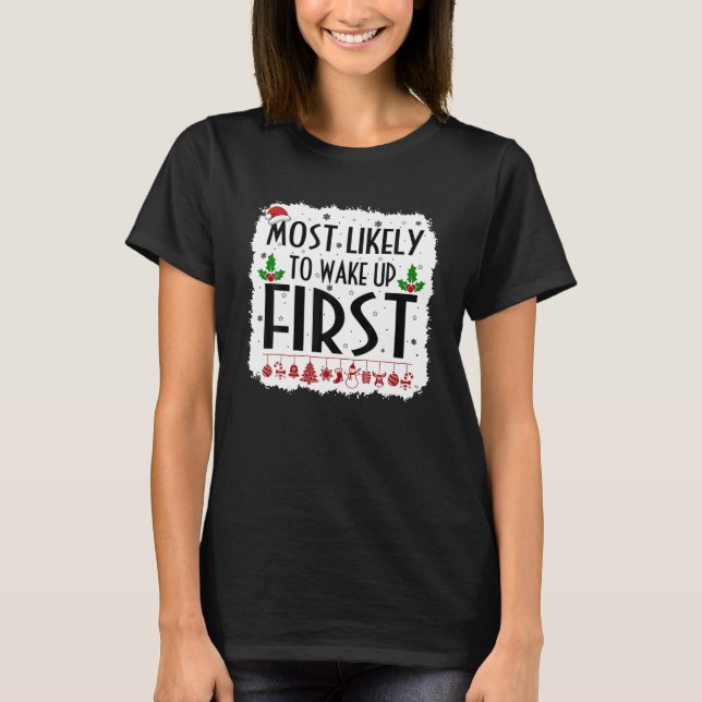 Most Likely To Wake Up First Christmas Lights T-Shirt (Front)