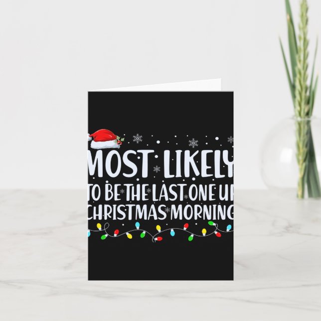 Most Likely To Wake Up First Christmas Morning T S Card (Front)