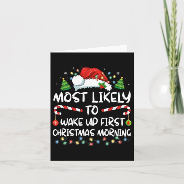 Most Likely To Wake Up First On Christmas Morning  Card (Front)