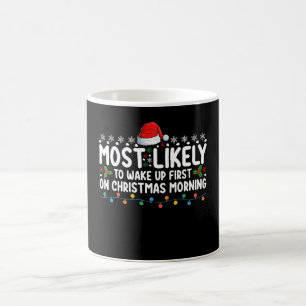 Most Likely To Wake Up First On Christmas Morning Coffee Mug