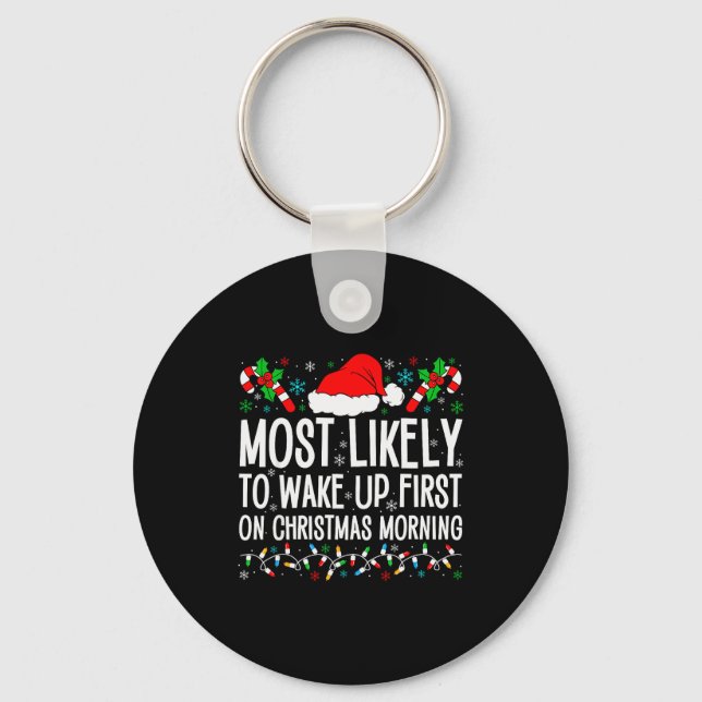 Most Likely To Wake Up First On Christmas Morning  Key Ring (Front)