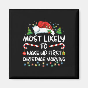 Most Likely To Wake Up First On Christmas Morning Magnet