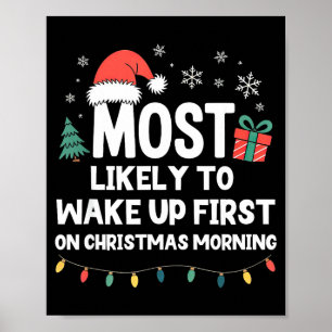 Most Likely To Wake Up First On Christmas Morning Poster