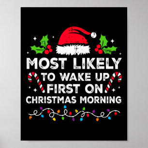 Most Likely To Wake Up First On Christmas Morning Poster