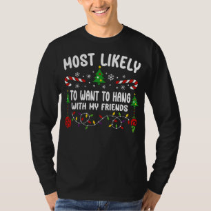 MOST LIKELY TO WANT TO HANG WITH MY FRIENDS T-Shirt