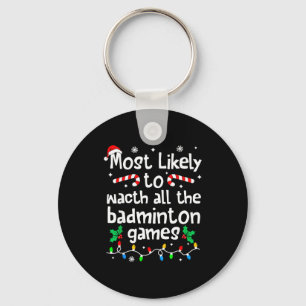 Most Likely To Watch All Badminton Games C-hristma Key Ring
