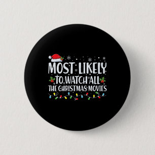 Most Likely To Watch All Christmas Movies Christma 6 Cm Round Badge