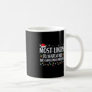 Most Likely To Watch All Christmas Movies Christma Coffee Mug