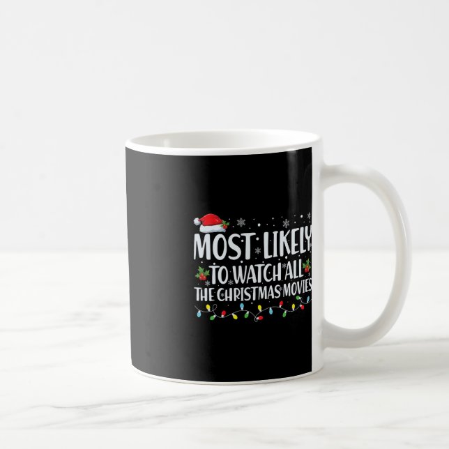 Most Likely To Watch All Christmas Movies Christma Coffee Mug (Right)