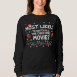Most Likely To Watch All Christmas Movies Family  Sweatshirt<br><div class="desc">Most Likely To Watch All Christmas Movies Family</div>