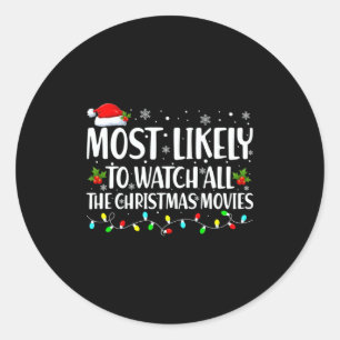 Most Likely To Watch All Christmas Movies Matching Classic Round Sticker